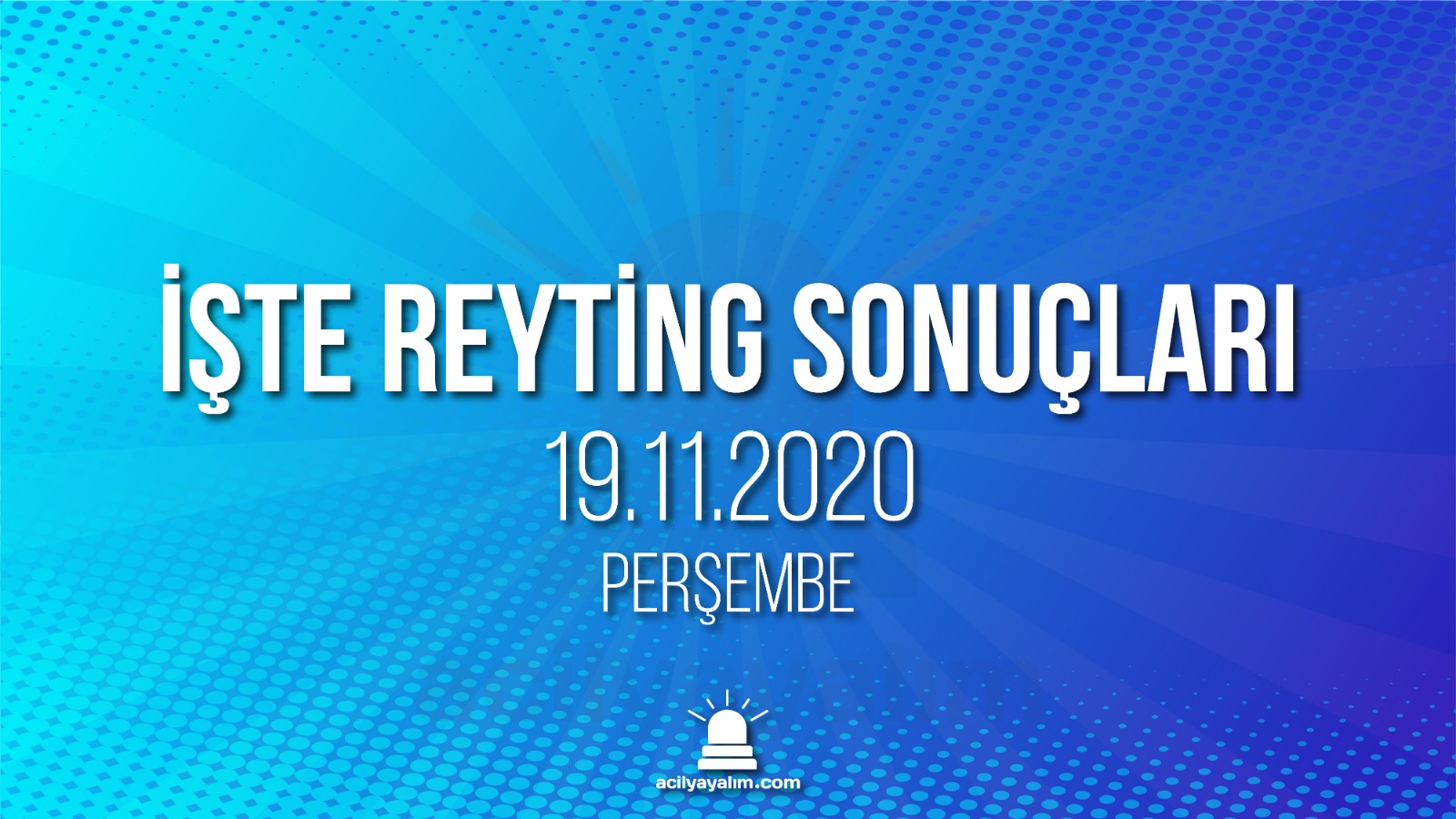 19 Kasım 2020 Perşembe rating sonuçları